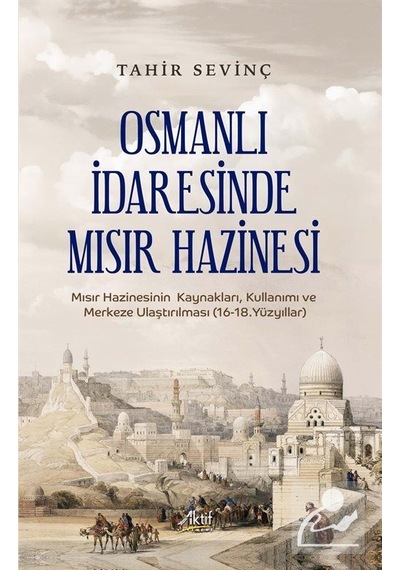 Osmanlı İdaresinde Mısır Hazinesi / Tahir Sevinç