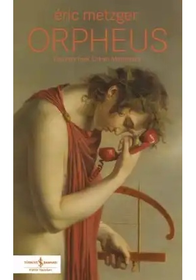 Orpheus - Éric Metzger - T.iş Bankası Kültür Yayınları