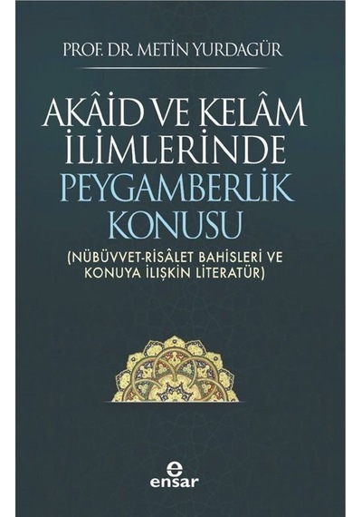 Akaid Ve Kelam İlimlerinde Peygamberlik Konusu / Metin Yurdagür