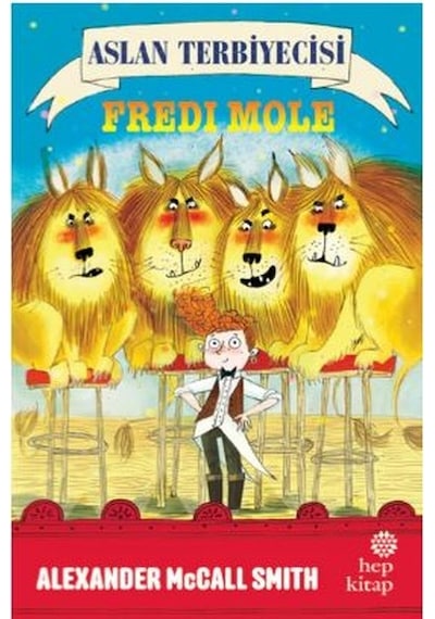 Aslan Terbiyecisi Fredi Mole - Alexander McCall Smith - Hep Kitap