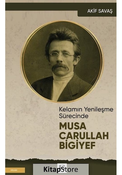 Musa Carullah Bigiyef - Kelamın Yenileşme Sürecinde - Akif Savaş - Çınaraltı Yayınları