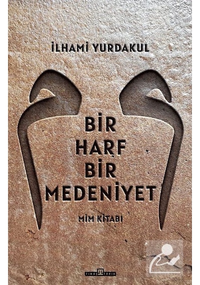 Bir Harf Bir Medeniyet / Ilhami Yurdakul 9786050842746