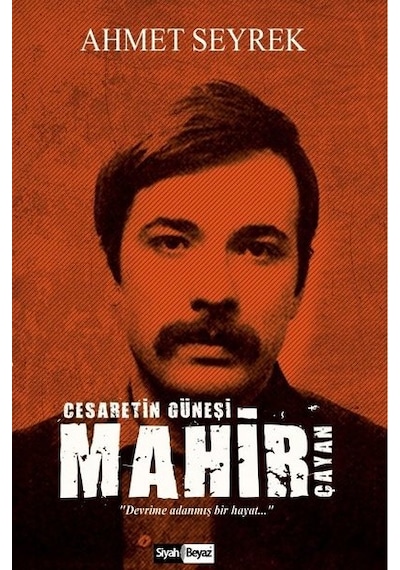 Mahir Çayan-Cesaretin Güneşi - Ahmet Seyrek - Siyah Beyaz
