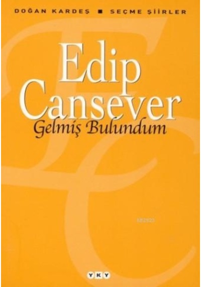 Gelmiş Bulundum; Seçme Şiirler - Edip Cansever