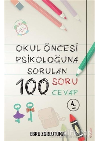 Okul Öncesi Psikoloğu'na Sorulan 100 Soru Cevap - Ebru Zorlutuna - Sola Unitas