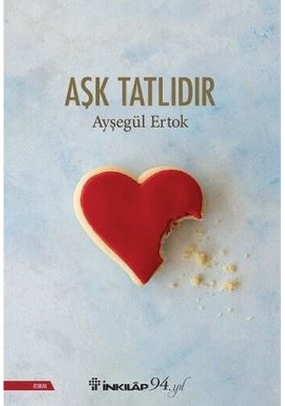 Aşk Tatlıdır - Ayşegül Ertok - İnkılap Kitabevi