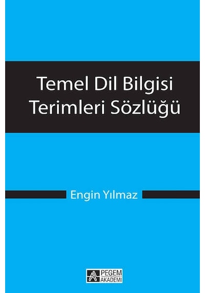 Temel Dil Bilgisi Terimleri Sözlüğü - Engin Yılmaz - Pegem Akademi Yayıncılık
