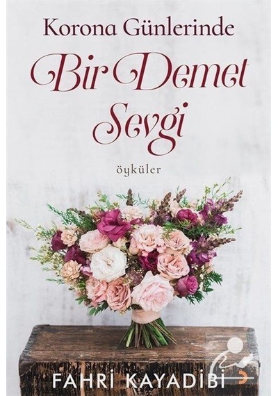 Korona Günlerinde Bir Demet Sevgi - Prof. Dr. Fahri Kayadibi