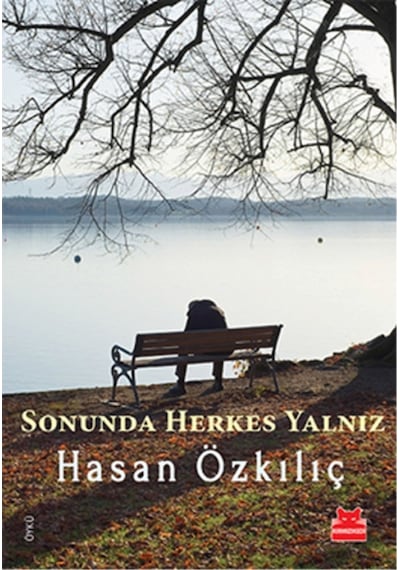 Sonunda Herkes Yalnız - Hasan Özkılıç - Kırmızı Kedi