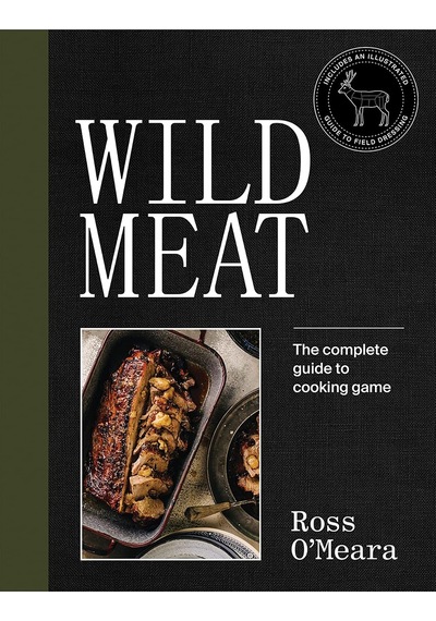 Wild Meat: The Complete Guide To Cooking Game