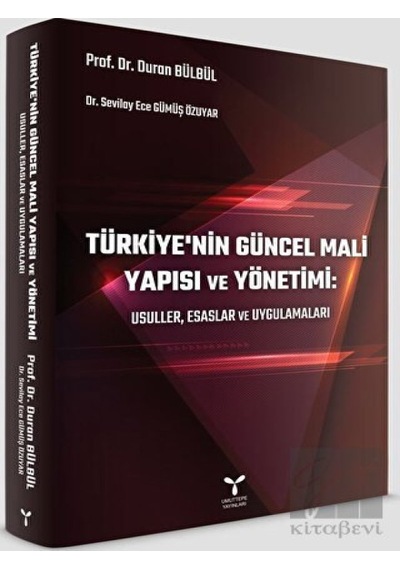 Türkiye’nin Güncel Mali Yapısı ve Yönetimi: Usuller, Esaslar ve Uygulamaları