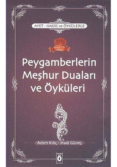Ayet-Hadis ve Öykülerle Peygamberlerin Meşhur Duaları ve Öykül...
