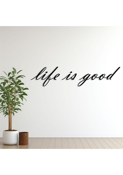 Life İs Good Metal Duvar Yazısı