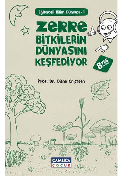 Zerre Bitkilerin Dünyasını Keşfediyor - Diana Cristean - Çamlıca Çocuk Yayınları