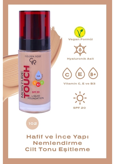 Moisture Touch Liquid Foundation Spf20 No: 102 Nemlendirici Etkili Fondöten
