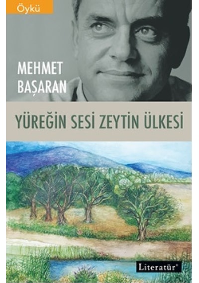 Yüreğin Sesi Zeytin Ülkesi - Mehmet Başaran - Literatür Yayıncılık