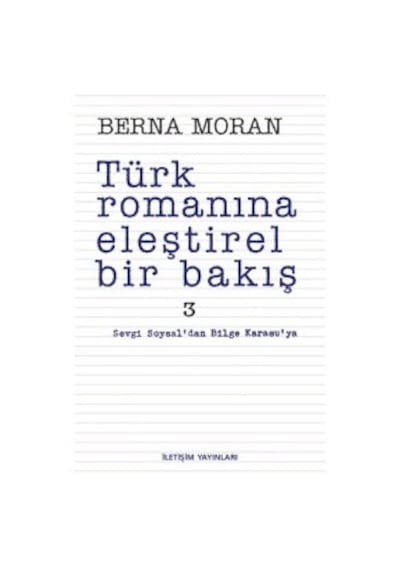 Türk Romanına Eleştirel Bir Bakış 3 - Berna Moran - İletişim Yayınları