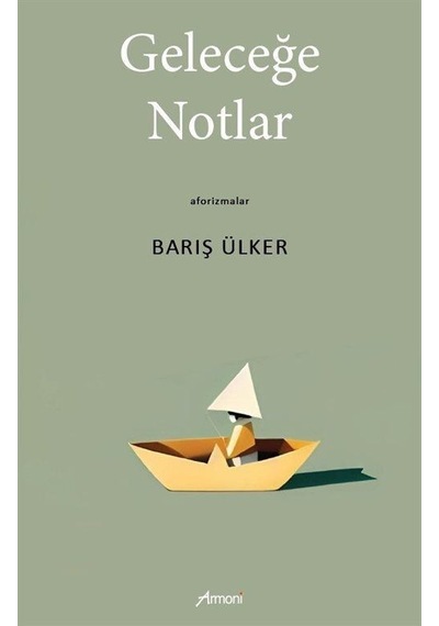 Geleceğe Notlar / Barış Ülker