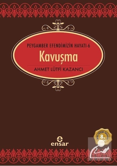Kavuşma  - Peygamber Efendimizin Hayatı 6  - Ahmet Lütfi Kazancı  - Ensar Neşriyat