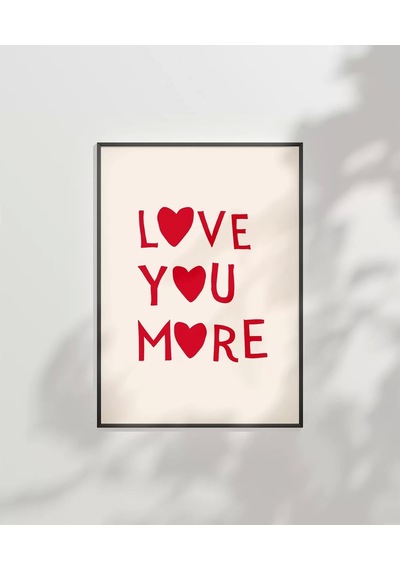 Çerçevesiz Poster "love You More Kalp Motifli
