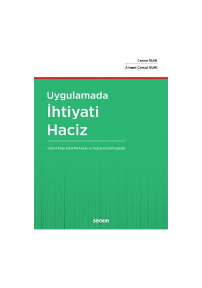 Uygulamada İhtiyati Haciz - Canan Ruhi -  Ahmet Cemal Ruhi - Seçkin Yayıncılık