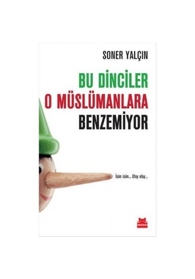 Bu Dinciler O Müslümanlara Benzemiy - Soner Yalçın - Kırmızı Kedi