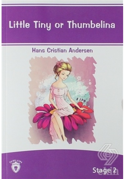 Little Tiny Or Thumbelina İngilizce Hikaye Stage 2 - Hans Christian Andersen - Dorlion Yayınevi