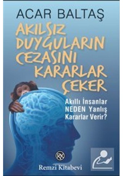 Akılsız Duyguların Cezasını Kararlar Çeker - Prof.dr. Acar Baltaş