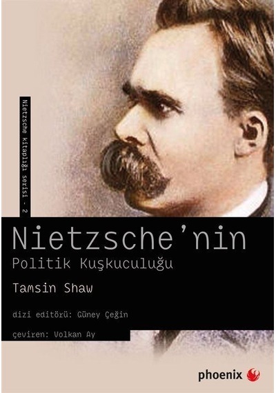 Nietzsche'nin Politik Kuşkuculuğu - Tamsin Shaw - Phoenix