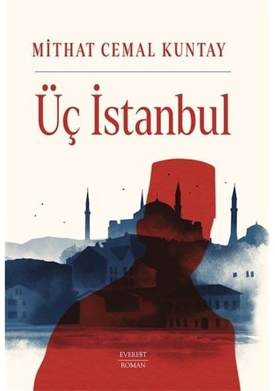 Üç İstanbul - Mithat Cemal Kuntay - Everest Yayınları