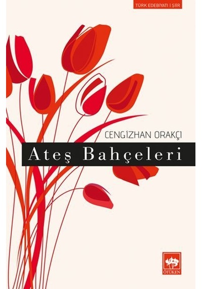 Ateş Bahçeleri - Cengizhan Orakçı - Ötüken Neşriyat