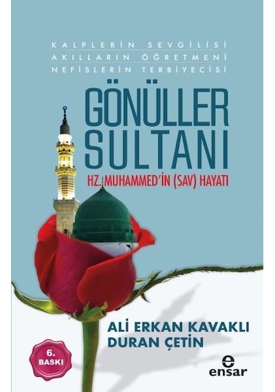 Gönüller Sultanı Hz.Muhammed'in Hayatı  - Ali Erkan Kavaklı  - Ensar Neşriyat