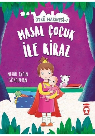 Masal Çocuk ile Kiraz-Öykü Makinesi 7 - Nehir Aydın Gökduman - Timaş Çocuk