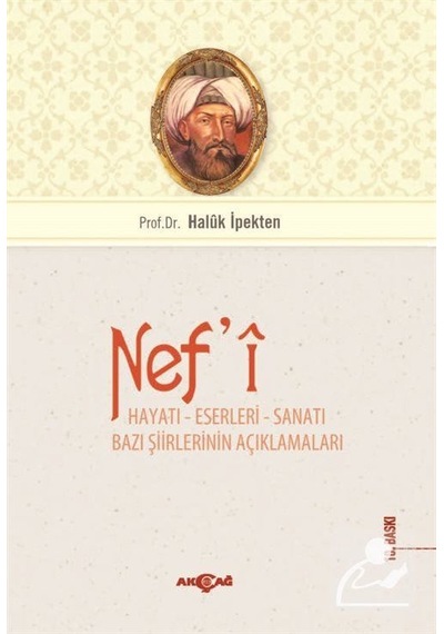 Nef'i Hayatı Sanatı Eserleri - Haluk İpekten - Akçağ Yayınları