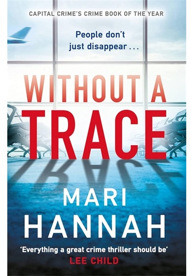 Without A Trace: An Edge-of-your-seat Thriller About What Happens When The Person You Love Most Disappears - Dcı Kate Daniels 7
