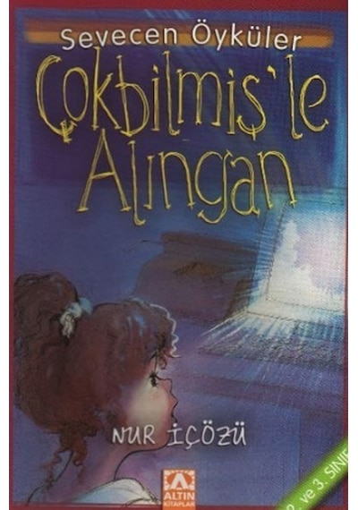 Çokbilmiş'le Alıngan - Sevecen Öyküler - Nur İçözü - Altın Kitaplar