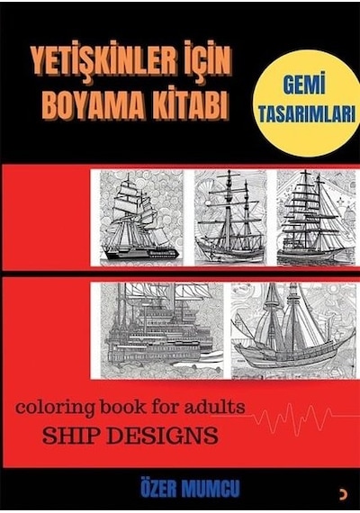 Yetişkinler için Boyama Kitabı - Gemi Tasarımları - Özer Mumcu - Cinius