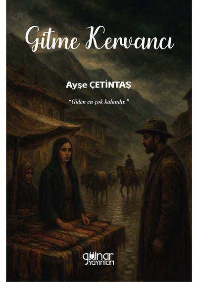 Gitme Kervancı / Ayşe Çetintaş
