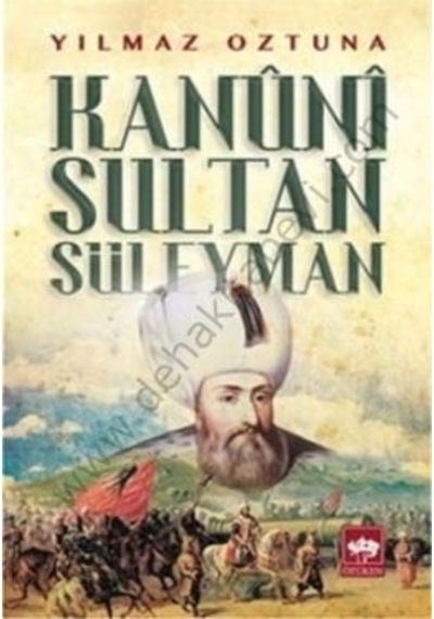 Kanuni Sultan Süleyman - Dr. Yılmaz Öztuna - Ötüken Neşriyat