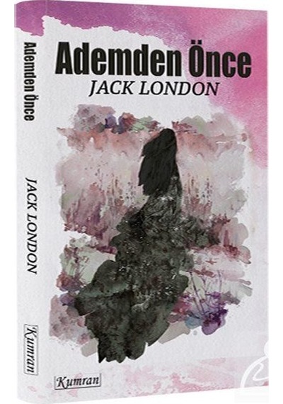 Ademden Önce - Jack London - Kumran