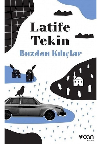 Buzdan Kılıçlar - Latife Tekin - Can Yayınları