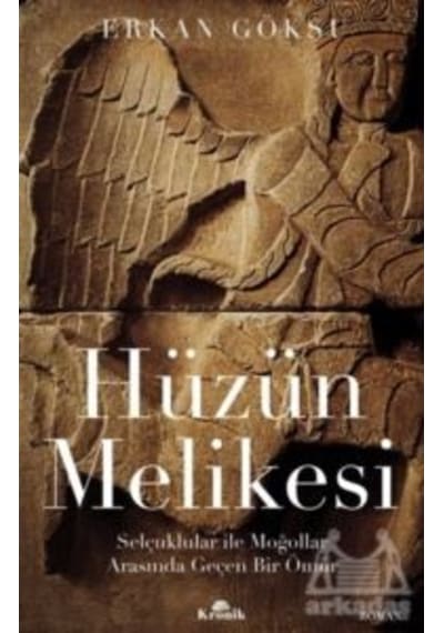 Hüzün Melikesi: Selçuklular ile Moğollar Arasında Geçen Bir Ömür - Erkan Göksu - Kronik Kitap