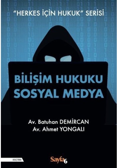 Bilişim Hukuku Sosyal Medya - Herkes İçin Hukuk Serisi - Ahmet Yongalı - Sayfa 6