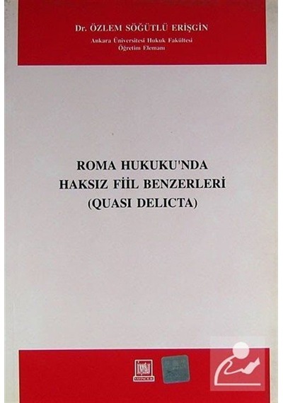 Roma Hukukunda Haksız Fiil Benzerleri - Özlem Söğütlü Erişgin - İmaj Yayıncılık