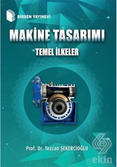 Makine Tasarımı Temel Ilkeler/Tezcan Şekercioğlu