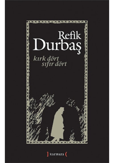 Kırk Dört Sıfır Dört. Refik Durbaş