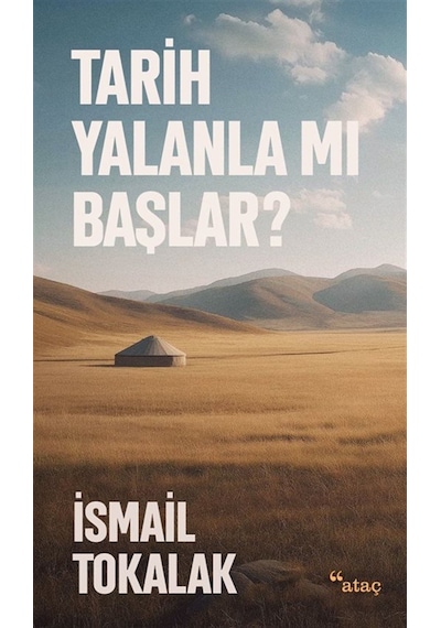 Tarih Yalanla Mı Başlar / İsmail Tokalak