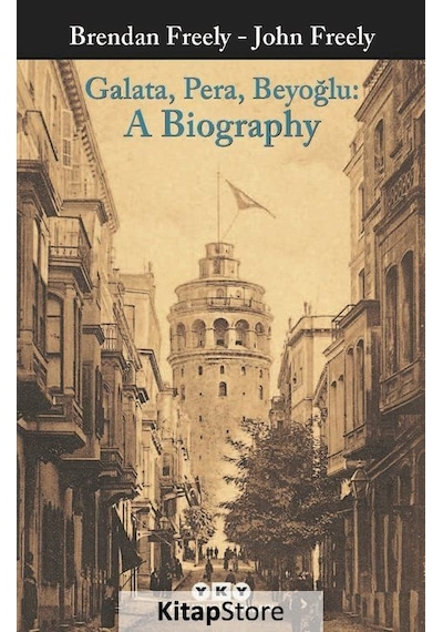 Galata Pera Beyoğlu: A Biography - Brendan Freely -  John Freely - Yapı Kredi Yayınları