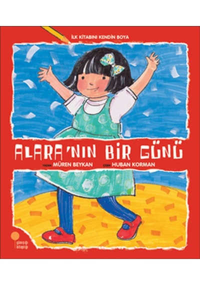 İlk Kitabını Kendin Boya - Alara'nın Bir Günü - Müren Beykan - Günışığı Kitaplığı