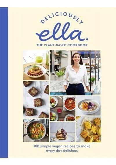 Deliciously Ella The Plant-Based Cookbook : 100 Simple Vegan Recipes to Make Every Day Delicious 9781473639218